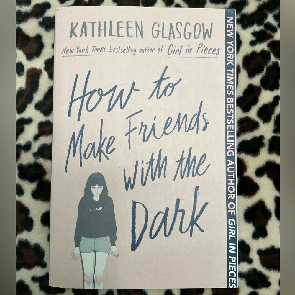 How to Make Friends with the Dark Kathleen Glasgow